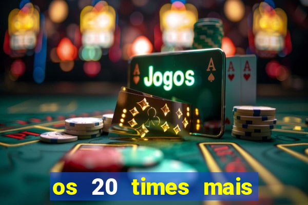 os 20 times mais antigos do brasil